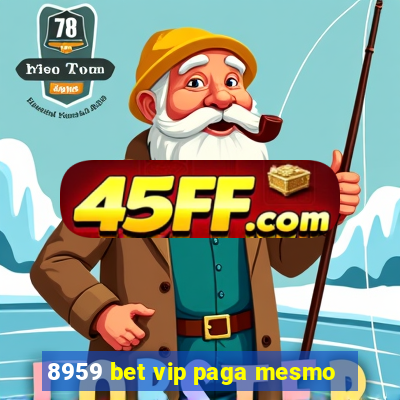 8959 bet vip paga mesmo